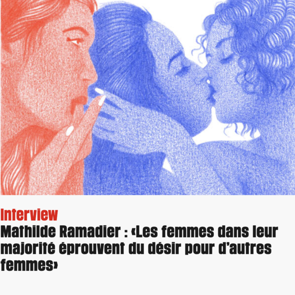 ’Les femmes dans leur majorité éprouvent du désir pour d’autres femmes’ à lire dans Libération 