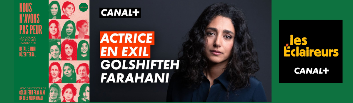 ’Nous n’avons pas peur’ sur Canal + : ’Golshifteh Farahani, la voix de la révolution en Iran’