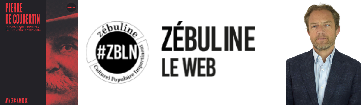 Entretien avec Aymeric Mantoux dans le journal ’Zebuline’