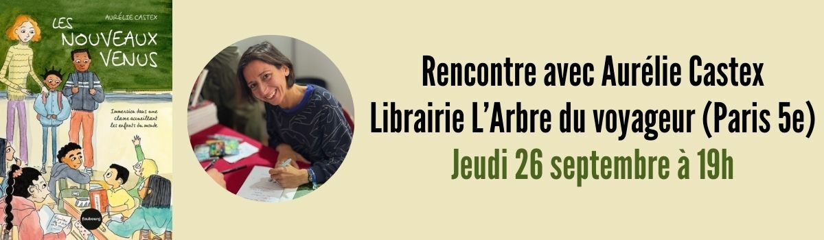 Rencontre avec Aurélie Castex à la librairie L’arbre du voyageur (Paris 5e), ce jeudi 26 septembre à 19h