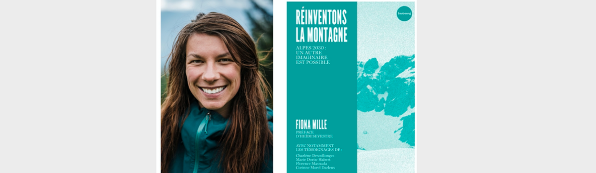 Les rencontres et dédicaces de Fiona Mille pour la sortie de ’Réinventons la montagne’