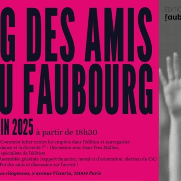Assemblée Générale de l’Association des Amis des Éditions du Faubourg 